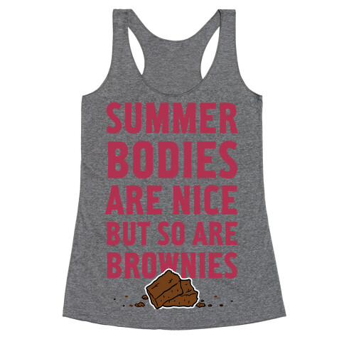 Summer Bodies Are Nice But So Are Brownies Racerback Tank Top