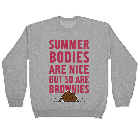 Summer Bodies Are Nice But So Are Brownies Pullover