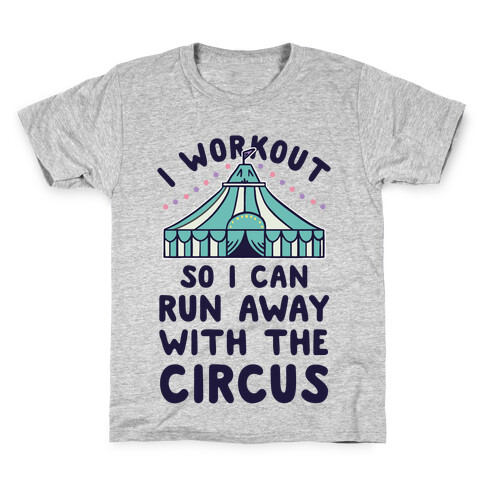 I Workout So I Can Run Away With The Circus Kids T-Shirt