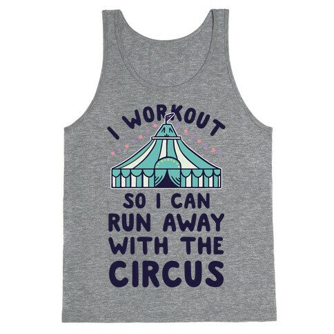 I Workout So I Can Run Away With The Circus Tank Top