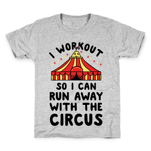 I Workout So I Can Run Away With The Circus Kids T-Shirt