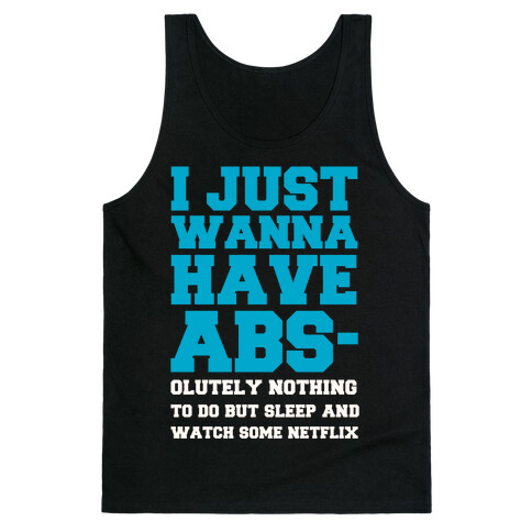 I Just Wanna Have Abs-olutely Nothing To Do Tank Top