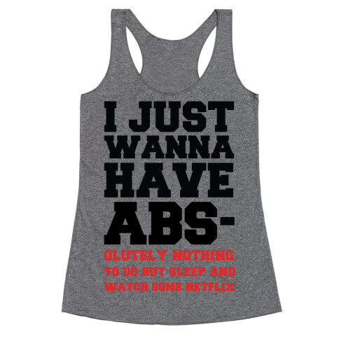 I Just Wanna Have Abs-olutely Nothing To Do Racerback Tank Top
