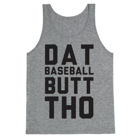 Dat Baseball Butt Tho Tank Top