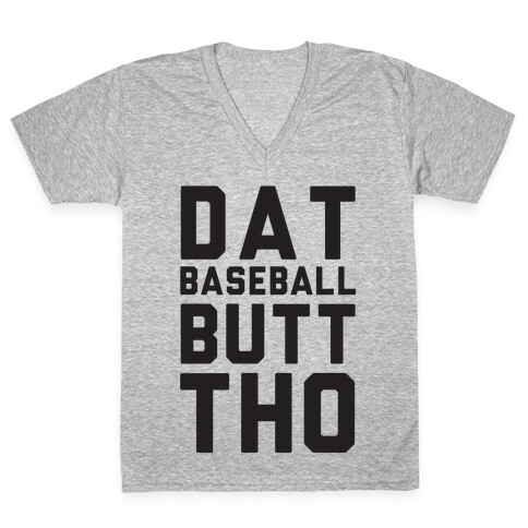 Dat Baseball Butt Tho V-Neck Tee Shirt