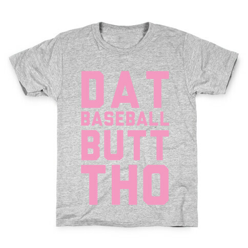 Dat Baseball Butt Tho Kids T-Shirt