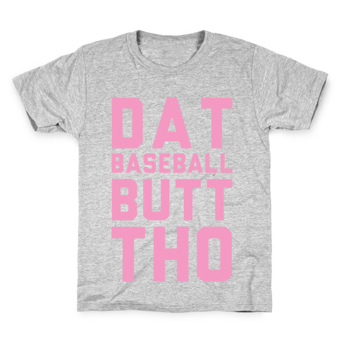 Dat Baseball Butt Tho Kids T-Shirt