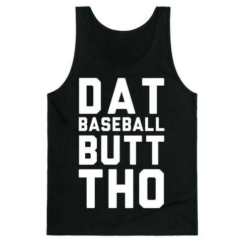 Dat Baseball Butt Tho Tank Top