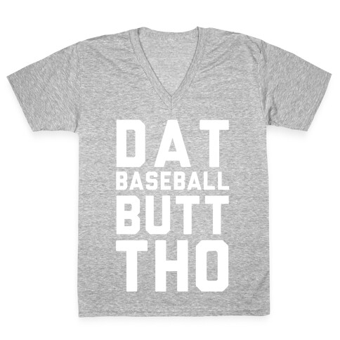 Dat Baseball Butt Tho V-Neck Tee Shirt