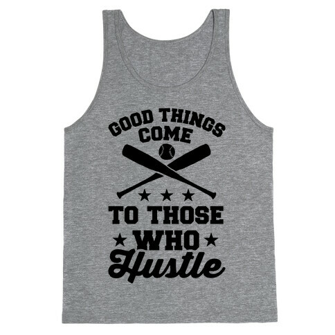 Good Things Come To Those Who Hustle Tank Top