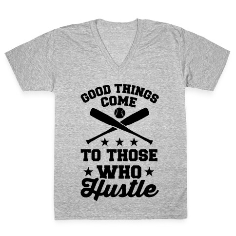 Good Things Come To Those Who Hustle V-Neck Tee Shirt