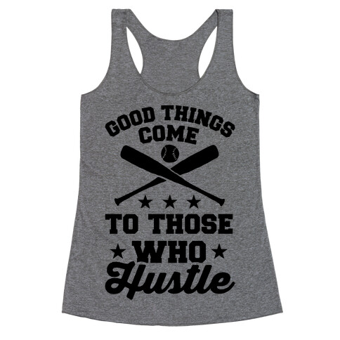 Good Things Come To Those Who Hustle Racerback Tank Top