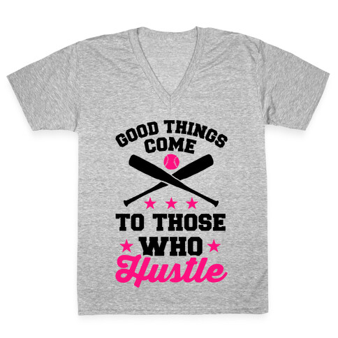 Good Things Come To Those Who Hustle V-Neck Tee Shirt