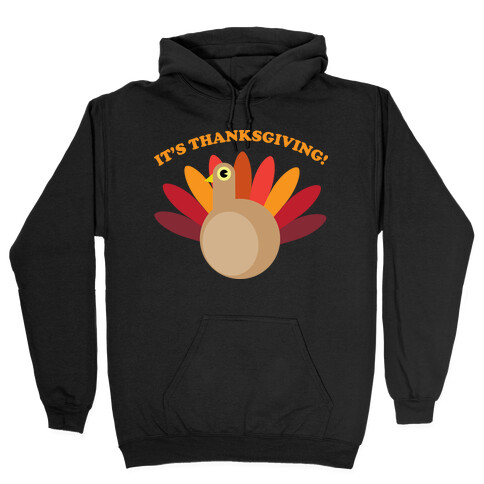 IT'S THANKSGIVING Hooded Sweatshirt