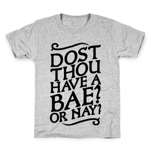 Dost Thou Have a Bae? Or Nay? Kids T-Shirt