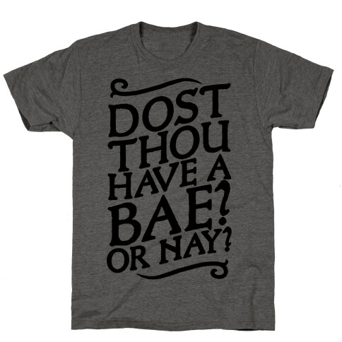 Dost Thou Have a Bae? Or Nay? T-Shirt