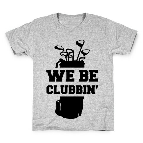 We Be Clubbin' Kids T-Shirt