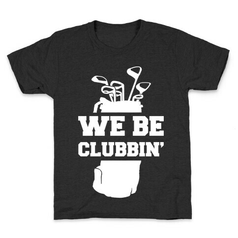 We Be Clubbin' Kids T-Shirt