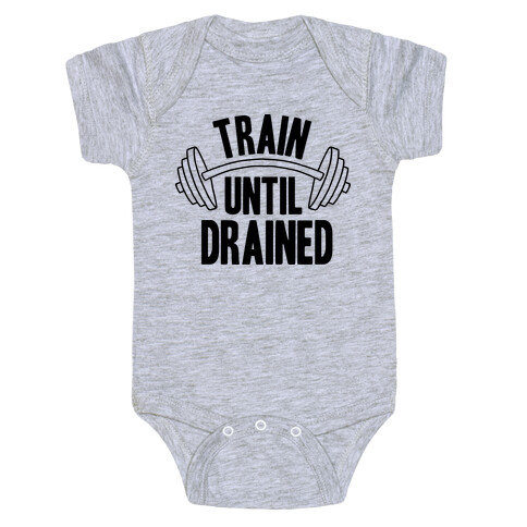 TRAIN UNTIL DRAINED Baby One-Piece