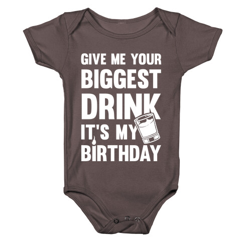 Give Me Your Biggest Drink It's My Birthday Baby One-Piece