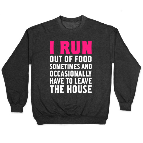 I Run (Out Of Food Sometimes) Pullover