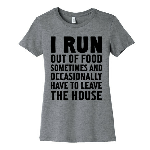 I Run (Out Of Food Sometimes) Womens T-Shirt