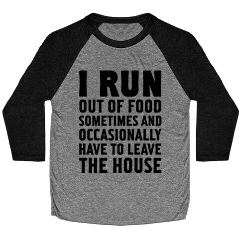 I Run (Out Of Food Sometimes) Baseball Tee