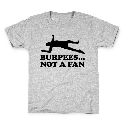 BURPEES... NOT A FAN Kids T-Shirt