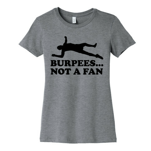 BURPEES... NOT A FAN Womens T-Shirt