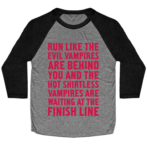 Run Like The Evil Vampires Are Behind You Baseball Tee