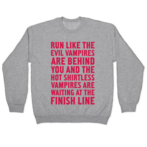 Run Like The Evil Vampires Are Behind You Pullover