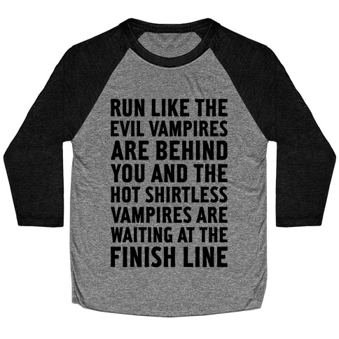 Run Like The Evil Vampires Are Behind You Baseball Tee