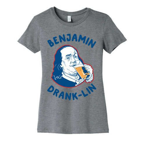 Benjamin Drank-lin Womens T-Shirt