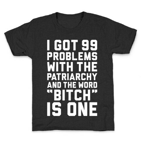 99 Problems With The Patriarchy Kids T-Shirt