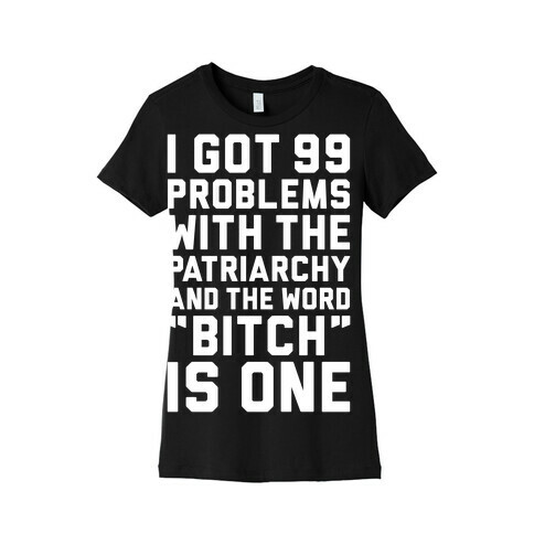 99 Problems With The Patriarchy Womens T-Shirt