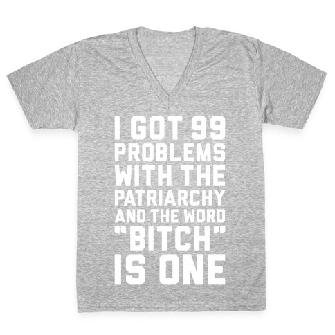 99 Problems With The Patriarchy V-Neck Tee Shirt