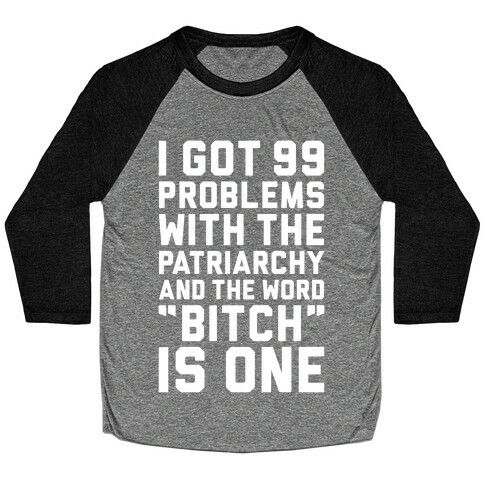 99 Problems With The Patriarchy Baseball Tee