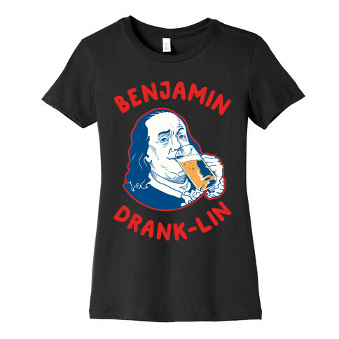 Benjamin Drank-lin Womens T-Shirt