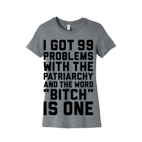 99 Problems With The Patriarchy Womens T-Shirt