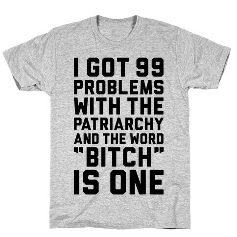 99 Problems With The Patriarchy T-Shirt