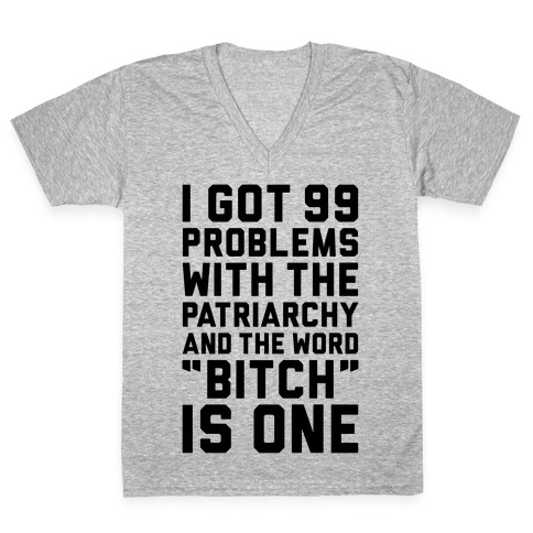 99 Problems With The Patriarchy V-Neck Tee Shirt