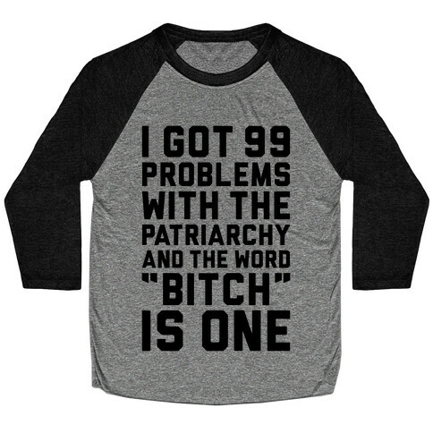 99 Problems With The Patriarchy Baseball Tee