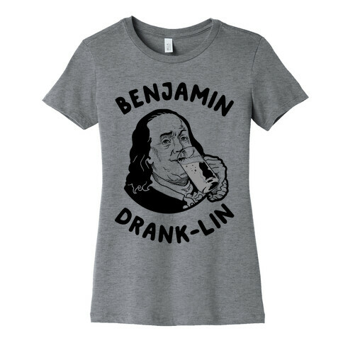 Benjamin Drank-lin Womens T-Shirt