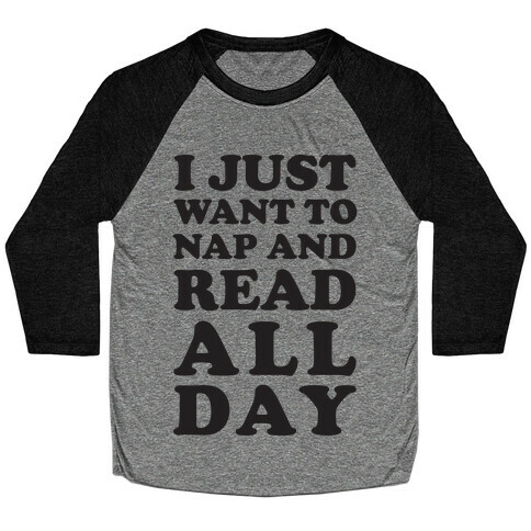 I Just Want To Nap And Read All Day Baseball Tee