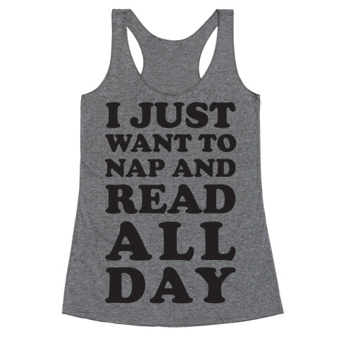 I Just Want To Nap And Read All Day Racerback Tank Top