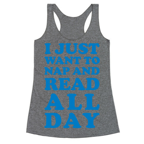 I Just Want To Nap And Read All Day Racerback Tank Top