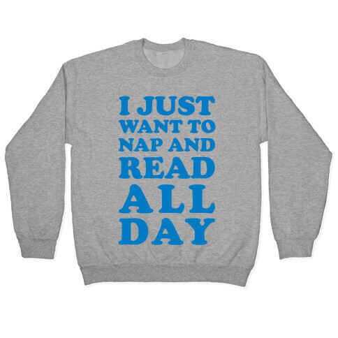 I Just Want To Nap And Read All Day Pullover
