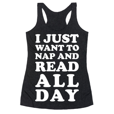 I Just Want To Nap And Read All Day Racerback Tank Top