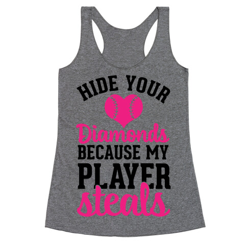 Hide Your Diamonds Because My Player Steals Racerback Tank Top