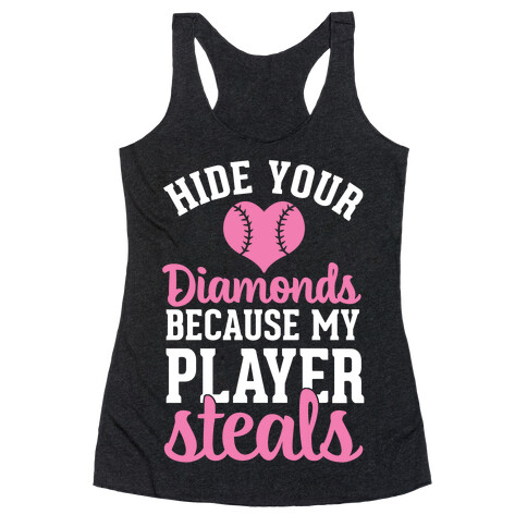 Hide Your Diamonds Because My Player Steals Racerback Tank Top